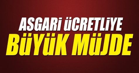 Asgari ücretliye büyük müjde