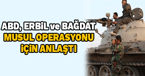 ABD, Erbil ve Bağdat Musul operasyonu için anlaştı