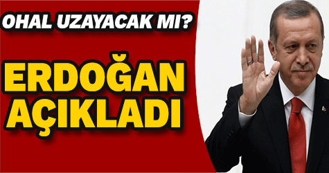Cumhurbaşkanı Erdoğan: OHAL süresi uzatılabilir