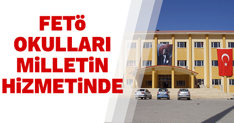 FETÖ’nün okulları milletin hizmetinde