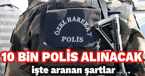 10 bin özel harekat polisi alınacak