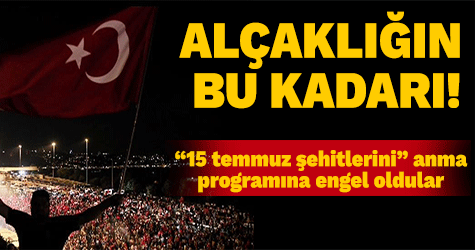 “15 Temmuz Şehitlerini Anma” programına engel oldular