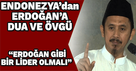 Endonezya’dan Erdoğan’a büyük övgü!