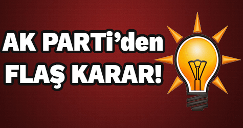 AK Parti'den flaş karar!