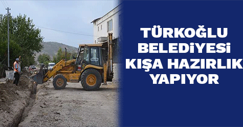 Türkoğlu Belediyesinin kışa hazırlık çalışmaları başladı