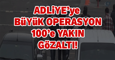 Kartal Adliyesi'nde FETÖ operasyonu