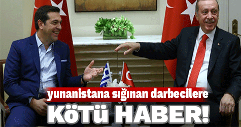 Yunanistan'a sığınan darbecilere kötü haber!