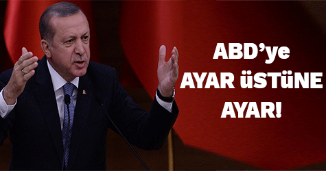 Cumhurbaşkanı Erdoğan'dan ABD'ye ayar üstüne ayar