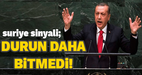 Erdoğan'dan 'Suriye' sinyali: Daha bitmedi