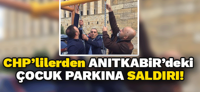 CHP'lilerden Anıtkabir'deki çocuk parkına saldırı