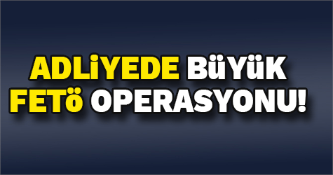 İzmir Adliyesi'nde büyük FETÖ operasyonu