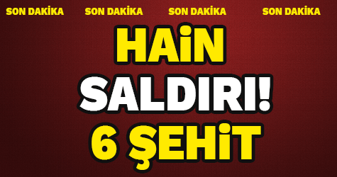 Şırnak’ta hain saldırı: 6 şehit