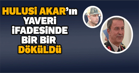 Hulusi Akar'ın darbeci emir subayı ifadesinde bir bir döküldü