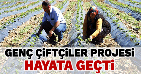 KAHRAMANMARAŞ’TA GENÇ ÇİFTÇİ PROJESİ İLE HAYALLER GERÇEK OLUYOR