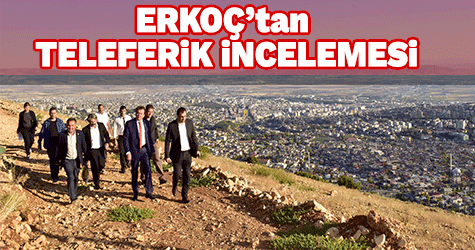 BAŞKAN ERKOÇ TELEFERİK İÇİN İNCELEMELERDE BULUNDU