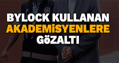 akademisyenlere FETÖ operasyonu