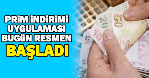 Prim indirimi bugün resmen başladı!