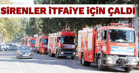 SİRENLER BU KEZ İTFAİYE HAFTASI İÇİN ÇALDI