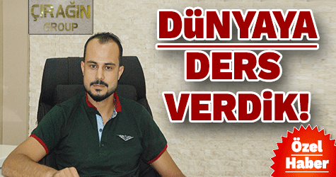 Ali Çırak: Dünya’ya Ders Verdik