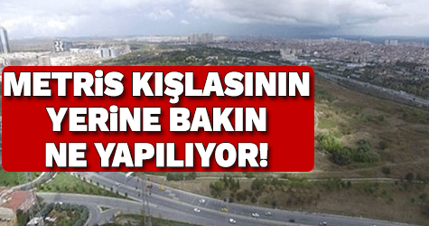 Metris Kışlası'nın yerine yapılacak dev proje belli oldu