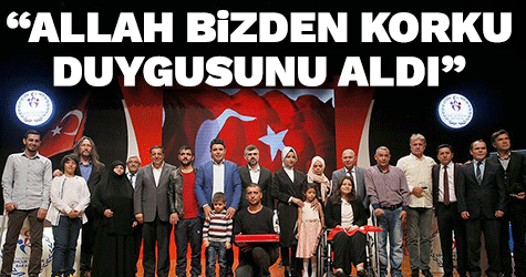 "Allah bizden korku duygusunu aldı"