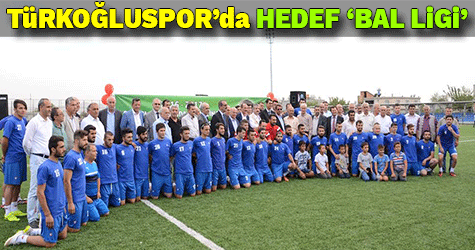 TÜRKOĞLU SPOR SEZONA HAZIR, HEDEF ‘BAL LİGİ’