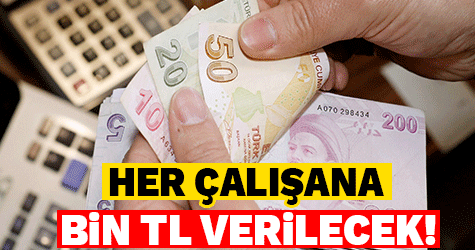 1 Ocak'tan itibaren başlıyor! Her çalışana bin TL