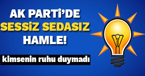 AK Parti'de sesiz sedasız FETÖ hamlesi