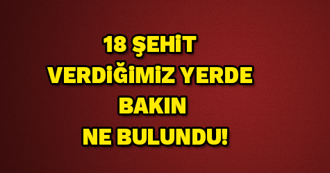 18 ŞEHİT VERDİĞİMİZ YERDE BM LOGOLU ÇUVAL BULUNDU