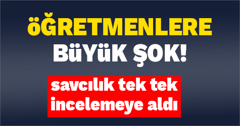 Öğretmenlere şok Savcı tek tek incelemeye aldı