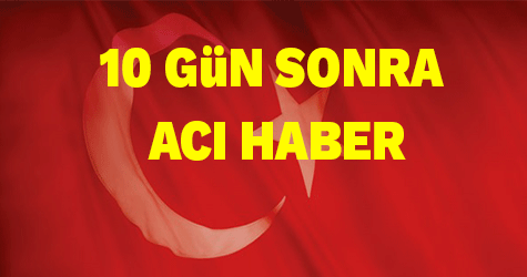 10 GÜN SONRA ŞIRNAK'tan ACI HABER