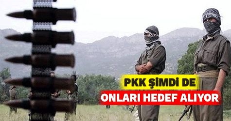 PKK şimdi de onları hedef alıyor!