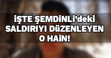 Şemdinli'deki hain saldırıyı yapan o terörist!