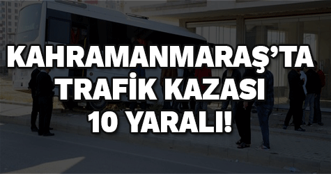TRAFİK KAZASI : 10 YARALI