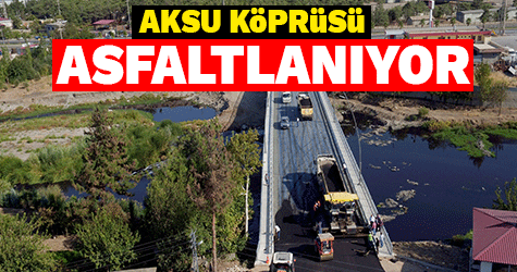 AKSU KÖPRÜSÜ ASFALTLANIYOR
