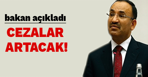 Bakan Bekir Bozdağ açıkladı: Cezalar artacak