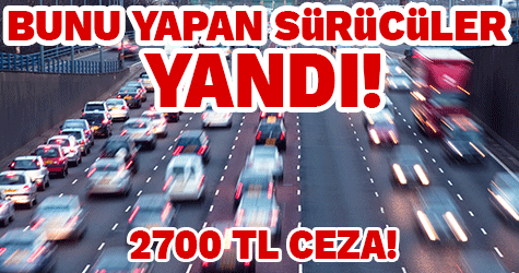 Bunu yapan sürücüler yandı!