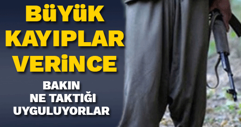 Büyük kayıplar veren PKK’nın yeni taktiği!
