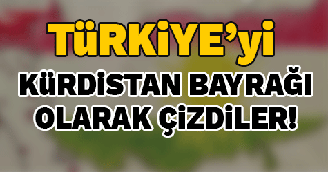 Türkiye'yi Kürdistan bayrağı olarak çizdiler