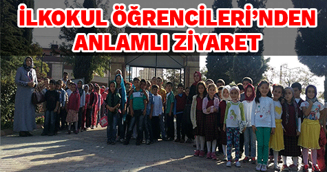 İLKOKUL ÖĞRENCİLERİ’NDEN ANLAMLI ZİYARET