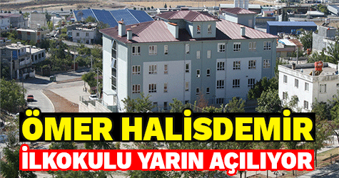 ŞEHİT ÖMER HALİSDEMİR İLKOKULU YARIN AÇILIYOR