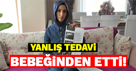 Yanlış tedavi yüzünden...