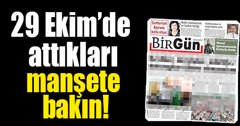 29 Ekim'de attıkları manşete bakın!