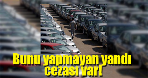 Bunu yapmayan yandı cezası var!
