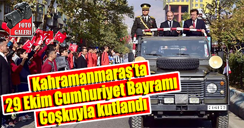 Kahramanmaraş'ta 29 Ekim Cumhuriyet Bayramı coşkuyla kutlandı