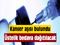 Kanser aşısı bulundu… Üstelik bedava dağıtılacak