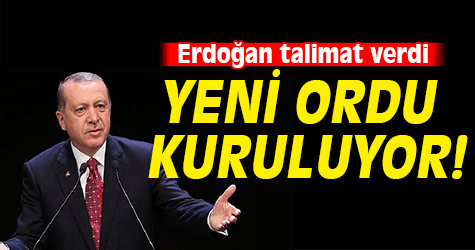 Erdoğan talimat verdi! Yeni Ordu kuruluyor