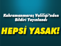 VALİLİK’TEN KESİN YASAK BİLDİRİSİ!