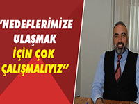 “Hedeflerimize ulaşmak için yeni yılda daha çok çalışmalıyız”