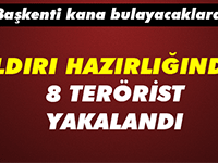 Saldırı hazırlığında 8 DAEŞ'li terörist yakalandı